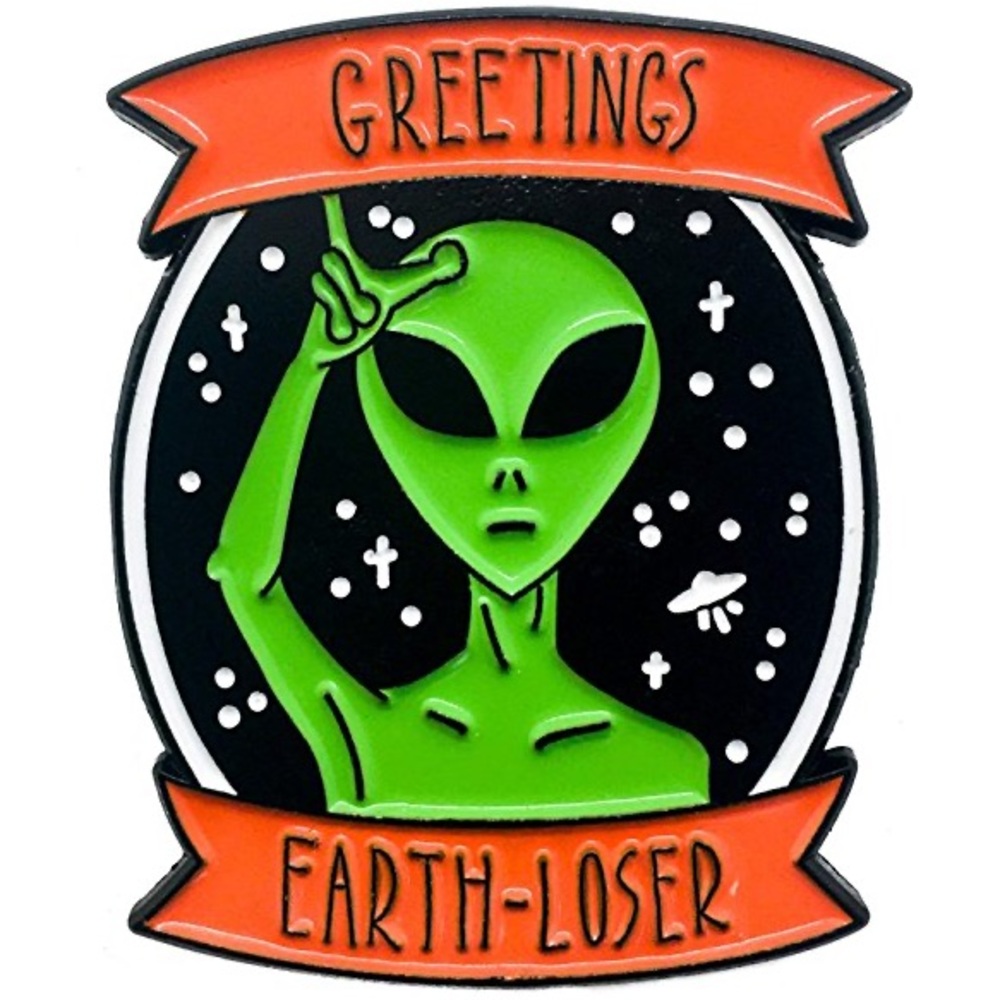 Greetings Earth Loser Alien Pin 👽